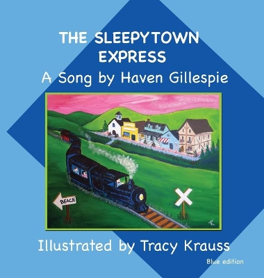The The Sleepytown Express A Song by Haven Gillespie: Blue Edition by Tracy Krauss