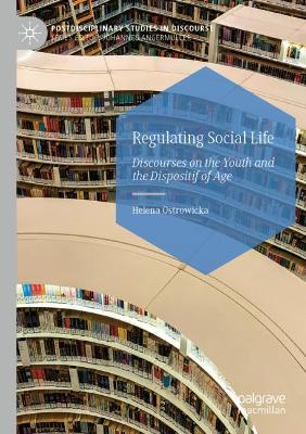 Regulating Social Life: Discourses on the Youth and the Dispositif of Age by Helena Ostrowicka