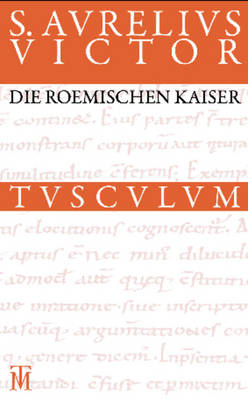 Die Römischen Kaiser / Liber de Caesaribus: Lateinisch - Deutsch book