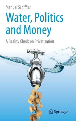 Water, Politics and Money by Manuel Schiffler