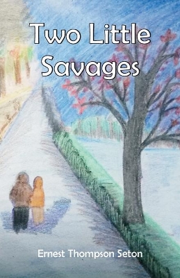 Two Little Savages by Ernest Thompson Seton