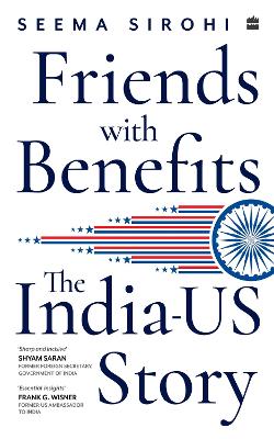 Friends with Benefits: The India-US Story book