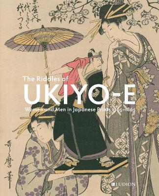 The Riddles of Ukiyo-e: Women and Men in Japanese Prints book