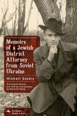 Memoirs of a Jewish District Attorney from Soviet Ukraine by Mikhail Goldis