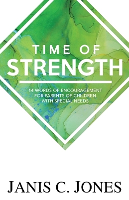 Time of Strength: 14 Words of Encouragement for Parents of Children with Special Needs book