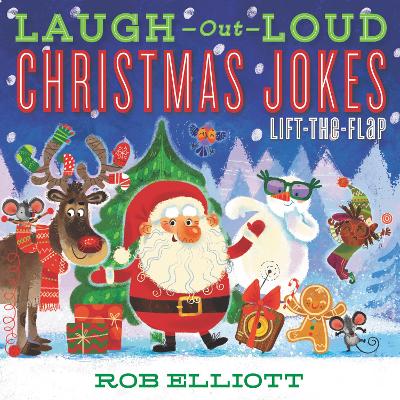 Laugh-Out-Loud Christmas Jokes: Lift-the-Flap by Rob Elliott