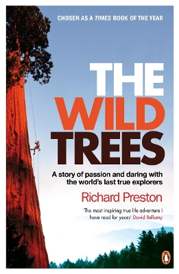 The The Wild Trees: A Story of Passion and Daring with the World's Last True Explorers by Richard Preston