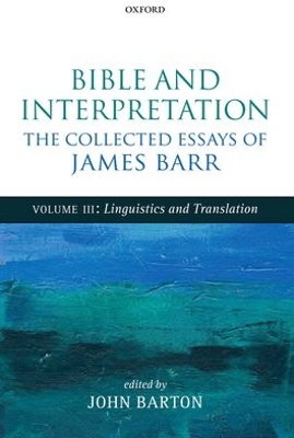 Bible and Interpretation: The Collected Essays of James Barr book