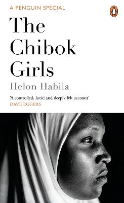The The Chibok Girls: The Boko Haram Kidnappings & Islamic Militancy in Nigeria by Helon Habila
