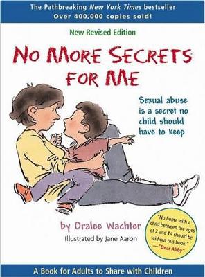 No More Secrets for Me: Sexual Abuse is a Secret No Child Should Have to Keep book