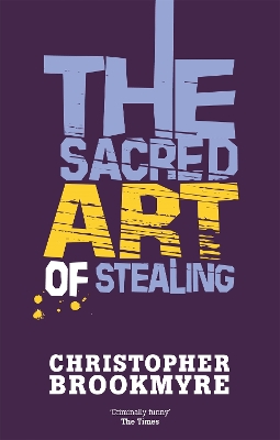 Sacred Art Of Stealing by Christopher Brookmyre