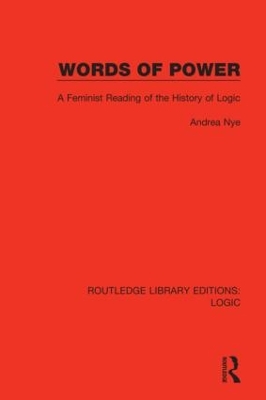 Words of Power: A Feminist Reading of the History of Logic by Andrea Nye