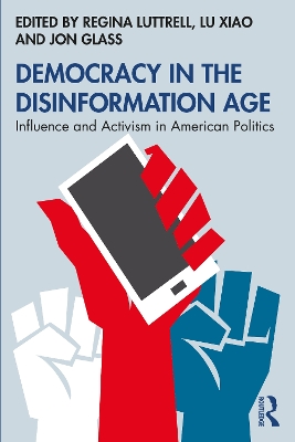 Democracy in the Disinformation Age: Influence and Activism in American Politics book