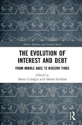 The Evolution of Interest and Debt: From Middle Ages to Modern Times book