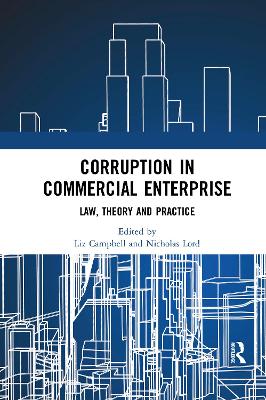 Corruption in Commercial Enterprise: Law, Theory and Practice by Liz Campbell