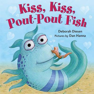 Kiss, Kiss, Pout-Pout Fish by Deborah Diesen