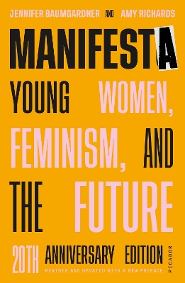 Manifesta (20th Anniversary Edition, Revised and Updated with a New Preface): Young Women, Feminism, and the Future book