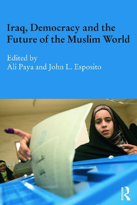 Iraq, Democracy and the Future of the Muslim World by Ali Paya