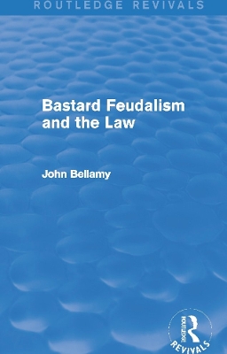 Bastard Feudalism and the Law by John Bellamy