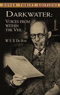 Darkwater: Voices from within the Veil by W.E.B. Du Bois