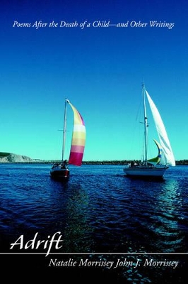 Adrift: Poems After the Death of a Child-and Other Writings book