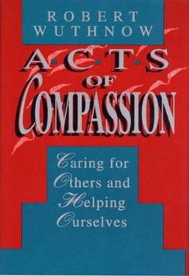 Acts of Compassion by Robert Wuthnow