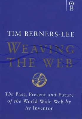 Weaving the Web: Origins and Future of the World Wide Web book