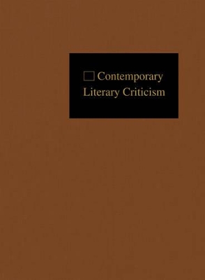 Contemporary Literary Criticism: Criticism of the Works of Today's Novelists, Poets, Playwrights, Short Story Writers, Scriptwriters, and Other Creative Writers book