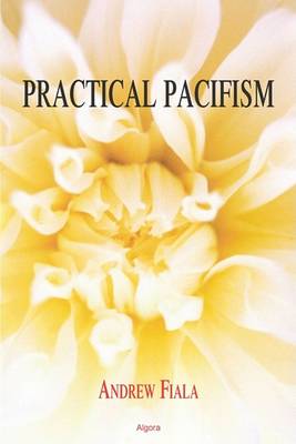 Practical Pacifism by Andrew Fiala