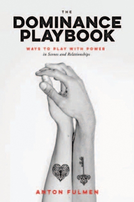 The Dominance Playbook: Ways to Play With Power in Scenes and Relationships book