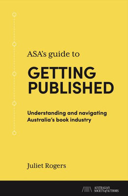 ASA's Guide to Getting Published: Understanding and navigating Australia's book industry book