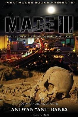 MADE III; Death Before Dishonor, Beware Thine Enemies Deceit. (Book 3 of MADE Crime Thriller Trilogy) book