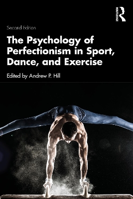 The Psychology of Perfectionism in Sport, Dance, and Exercise book