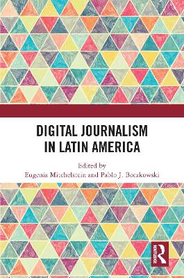 Digital Journalism in Latin America by Eugenia Mitchelstein