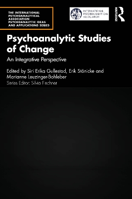 Psychoanalytic Studies of Change: An Integrative Perspective by Siri Erika Gullestad