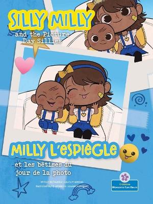 Silly Milly and the Picture Day Sillies (Milly l'Espiègle Et Les Bêtises Du Jour de la Photo) Bilingual Eng/Fre book