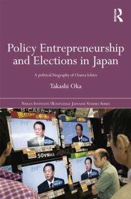 Policy Entrepreneurship and Elections in Japan by Takashi Oka
