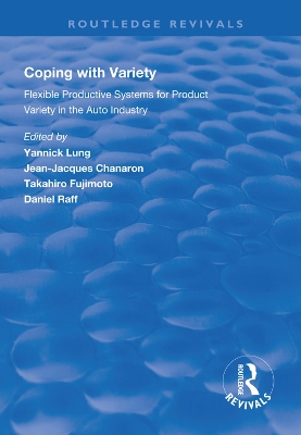 Coping with Variety: Flexible Productive Systems for Product Variety in the Auto Industry book