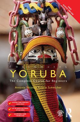 Colloquial Yoruba: The Complete Course for Beginners by Antonia Yetunde Folarin Schleicher