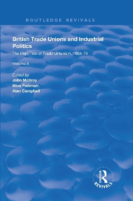 British Trade Unions and Industrial Politics: The High Tide of Trade Unionism, 1964-79 by John McIlroy