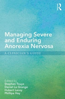 Managing Severe and Enduring Anorexia Nervosa by Stephen Touyz