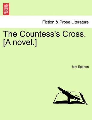 The Countess's Cross. [A Novel.] by Egerton