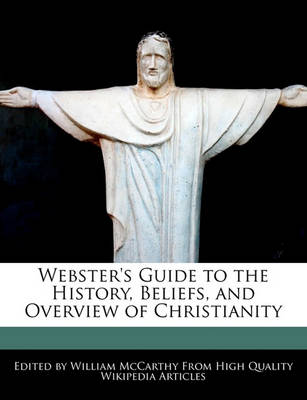 Webster's Guide to the History, Beliefs, and Overview of Christianity book