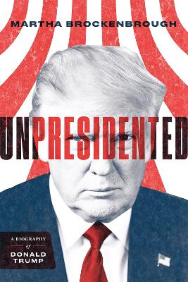 Unpresidented: A Biography of Donald Trump book