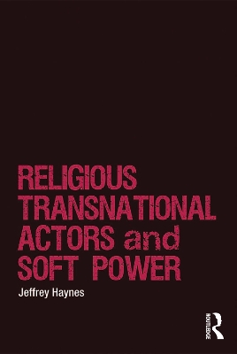 Religious Transnational Actors and Soft Power by Jeffrey Haynes