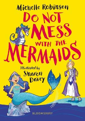 Do Not Mess with the Mermaids by Michelle Robinson