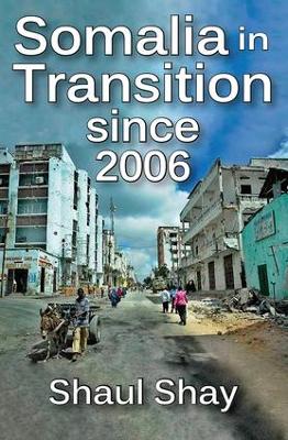 Somalia in Transition Since 2006 by Shaul Shay