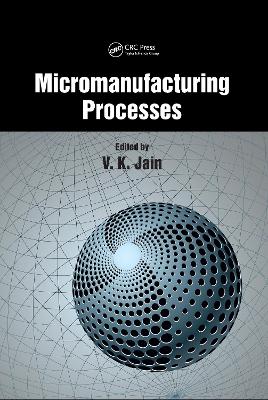 Micromanufacturing Processes by V.K. Jain