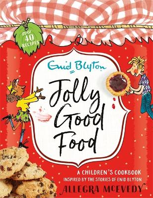 Jolly Good Food: A children's cookbook inspired by the stories of Enid Blyton book