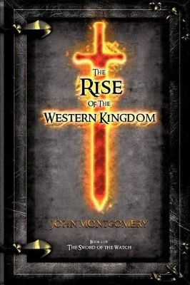 The Rise of the Western Kingdom: Book Two of the Sword of the Watch book
